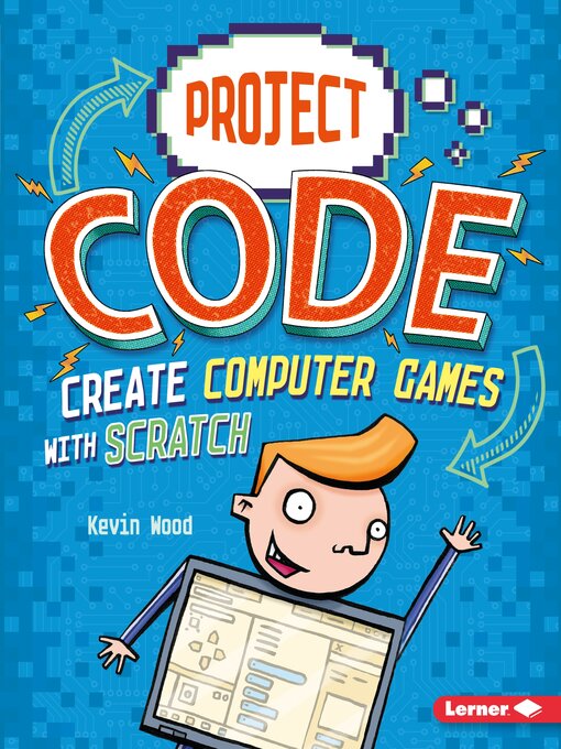 Title details for Create Computer Games with Scratch by Kevin Wood - Available